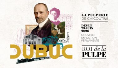 Affiche de l'exposition permanente Dubuc Roi de la pulpe - Pulperie de Chicoutimi